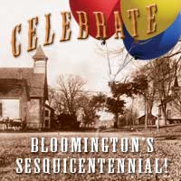 Celebrate Bloomington's Sesuicentennial!